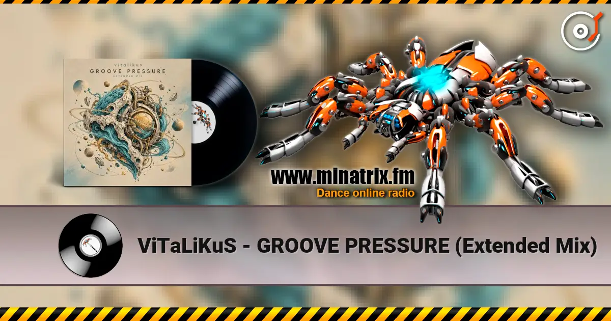 ViTaLiKuS - GROOVE PRESSURE (Extended Mix) écouter en ligne en haute qualité | Minatrix.FM