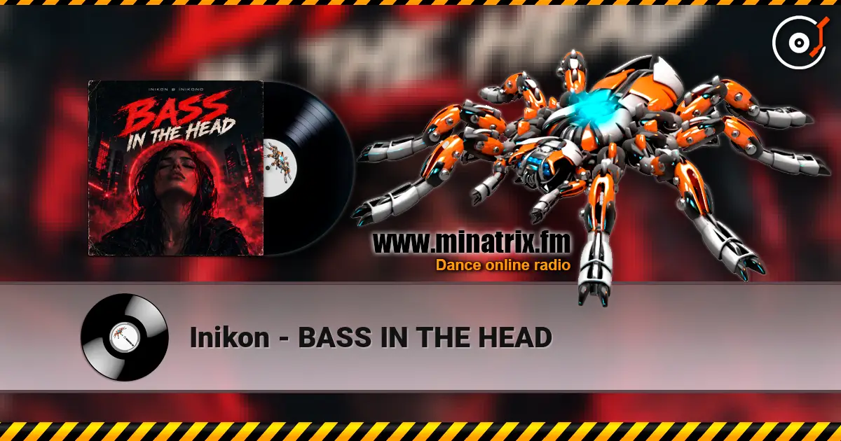 Inikon - BASS IN THE HEAD écouter en ligne en haute qualité | Minatrix.FM
