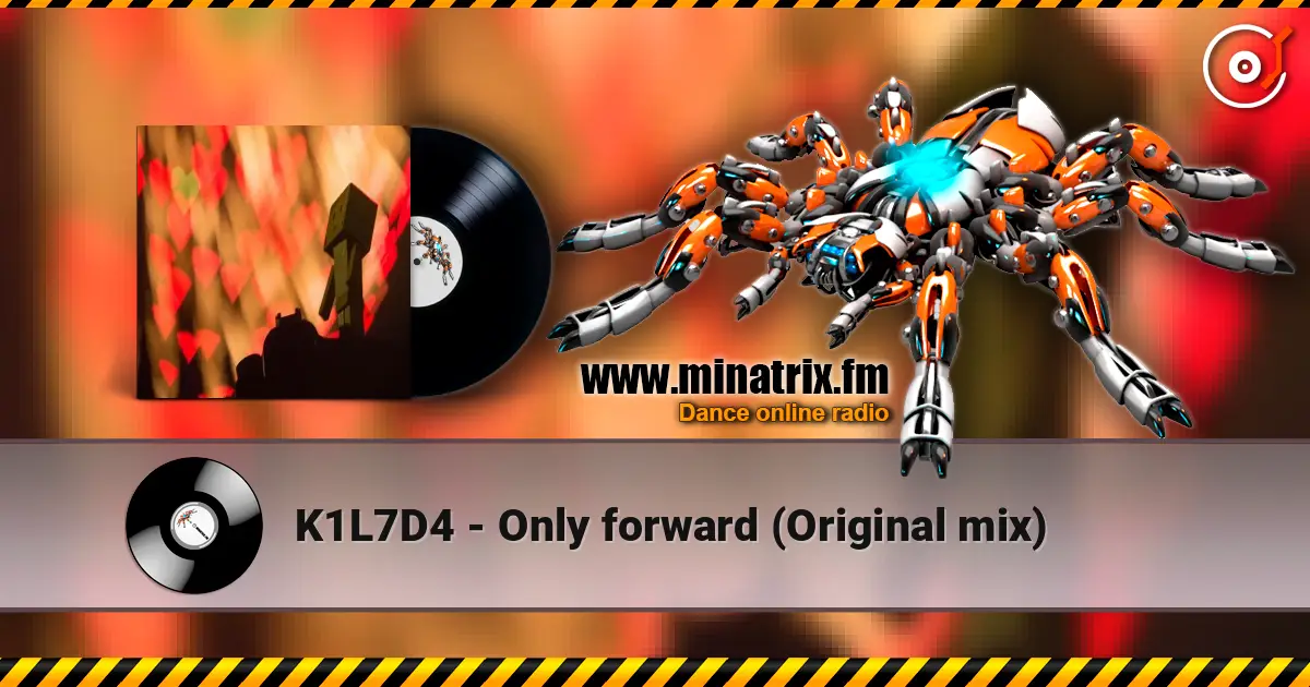 K1L7D4 - Only forward (Original mix) écouter en ligne en haute qualité | Minatrix.FM