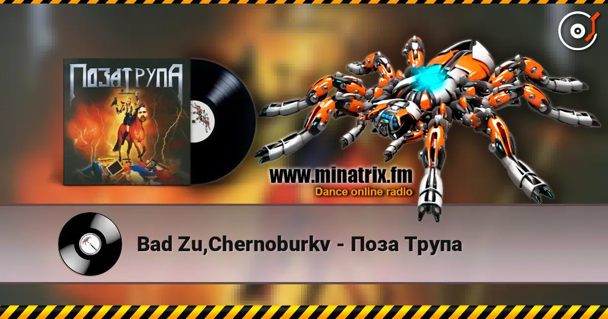 Bad Zu,Chernoburkv - Поза Трупа écouter en ligne en haute qualité | Minatrix.FM