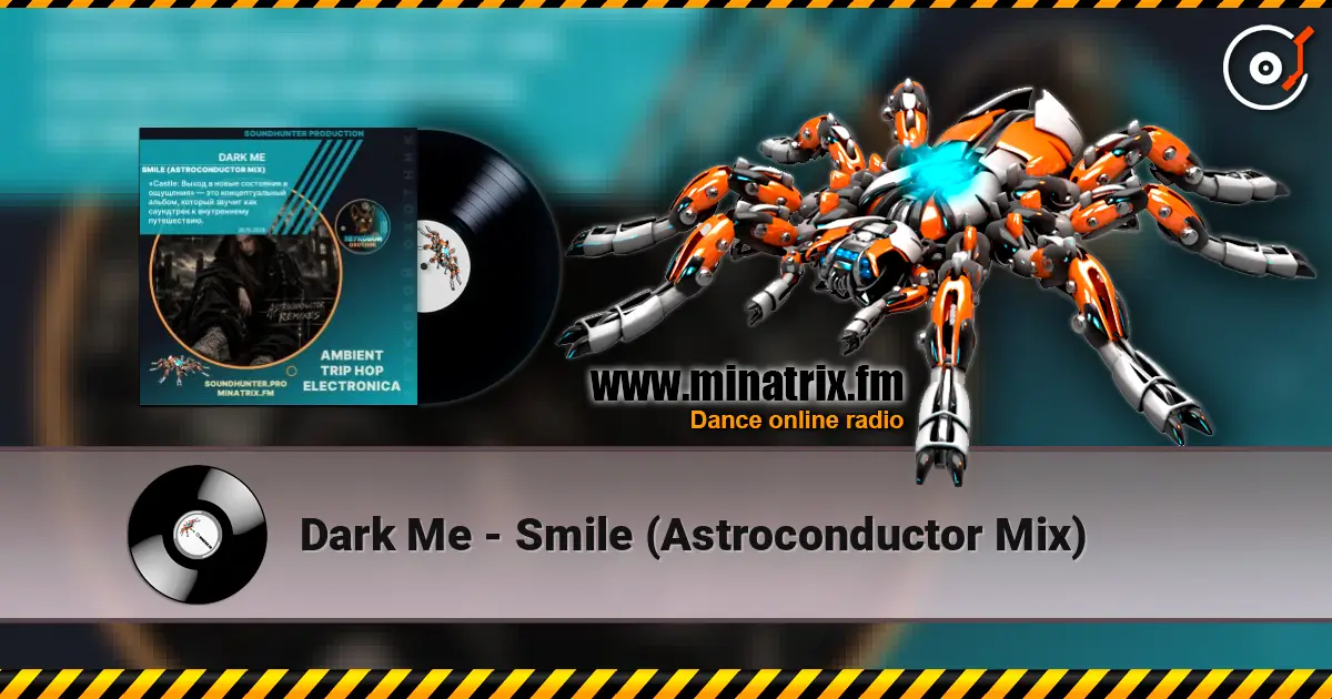 Dark Me - Smile (Astroconductor Mix) listen online in high quality | Minatrix.FM
