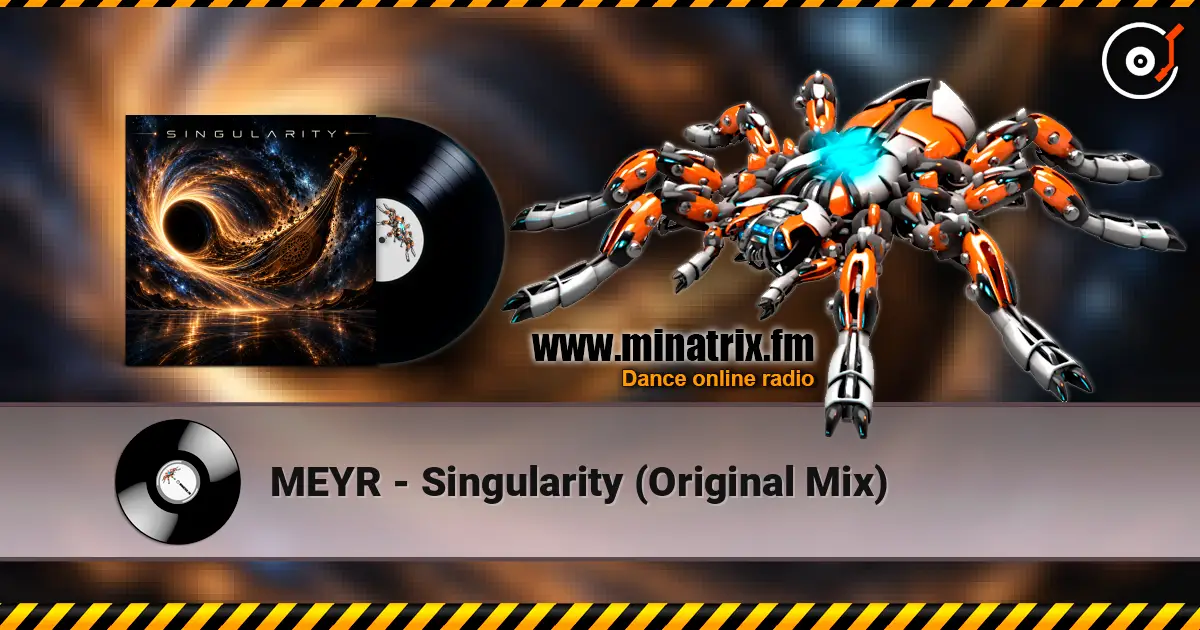 MEYR - Singularity (Original Mix) écouter en ligne en haute qualité | Minatrix.FM