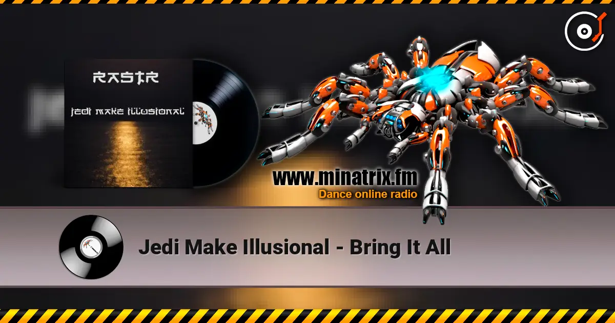 Jedi Make Illusional - Bring It All écouter en ligne en haute qualité | Minatrix.FM