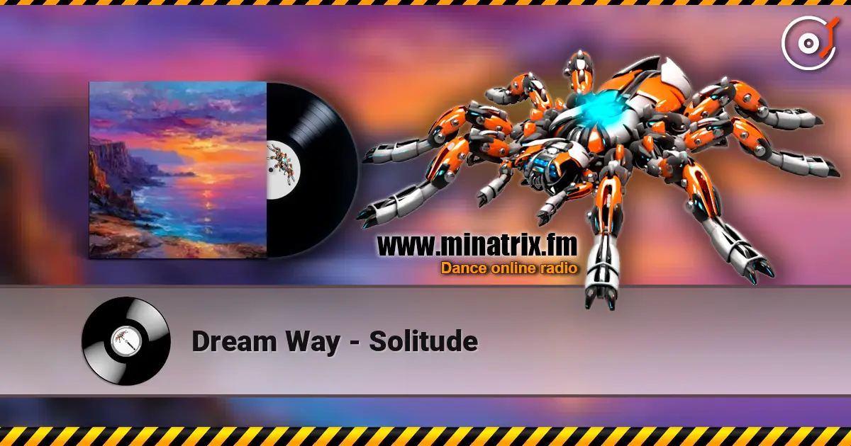 Dream Way - Solitude écouter en ligne en haute qualité | Minatrix.FM