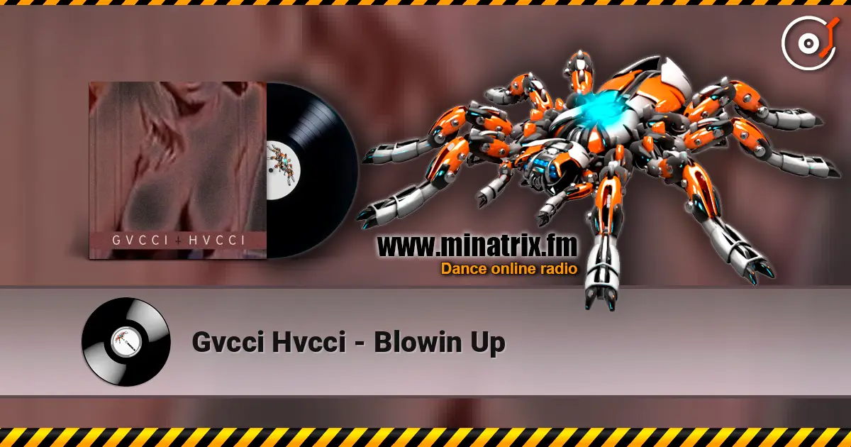 Gvcci Hvcci - Blowin Up écouter en ligne en haute qualité | Minatrix.FM
