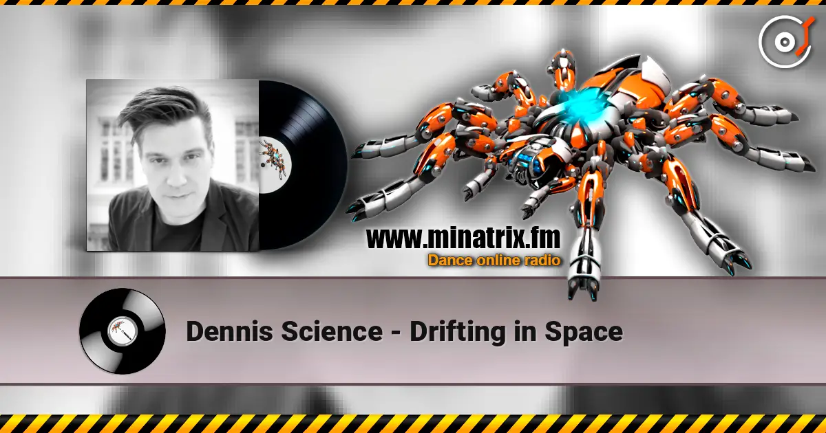 Dennis Science - Drifting in Space écouter en ligne en haute qualité | Minatrix.FM