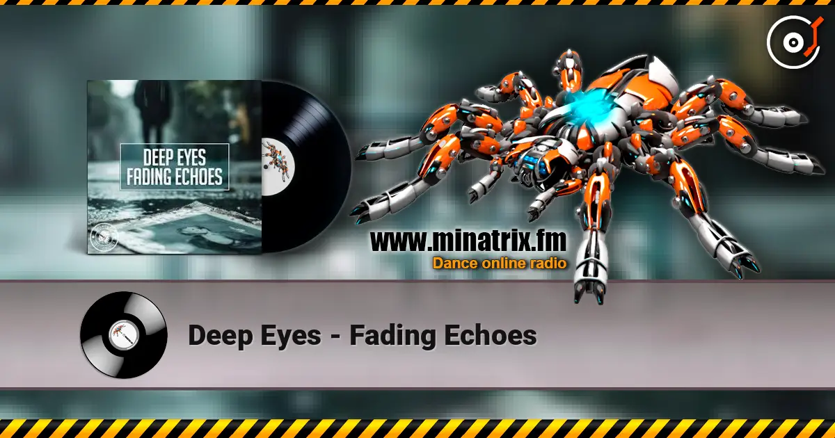 Deep Eyes - Fading Echoes écouter en ligne en haute qualité | Minatrix.FM