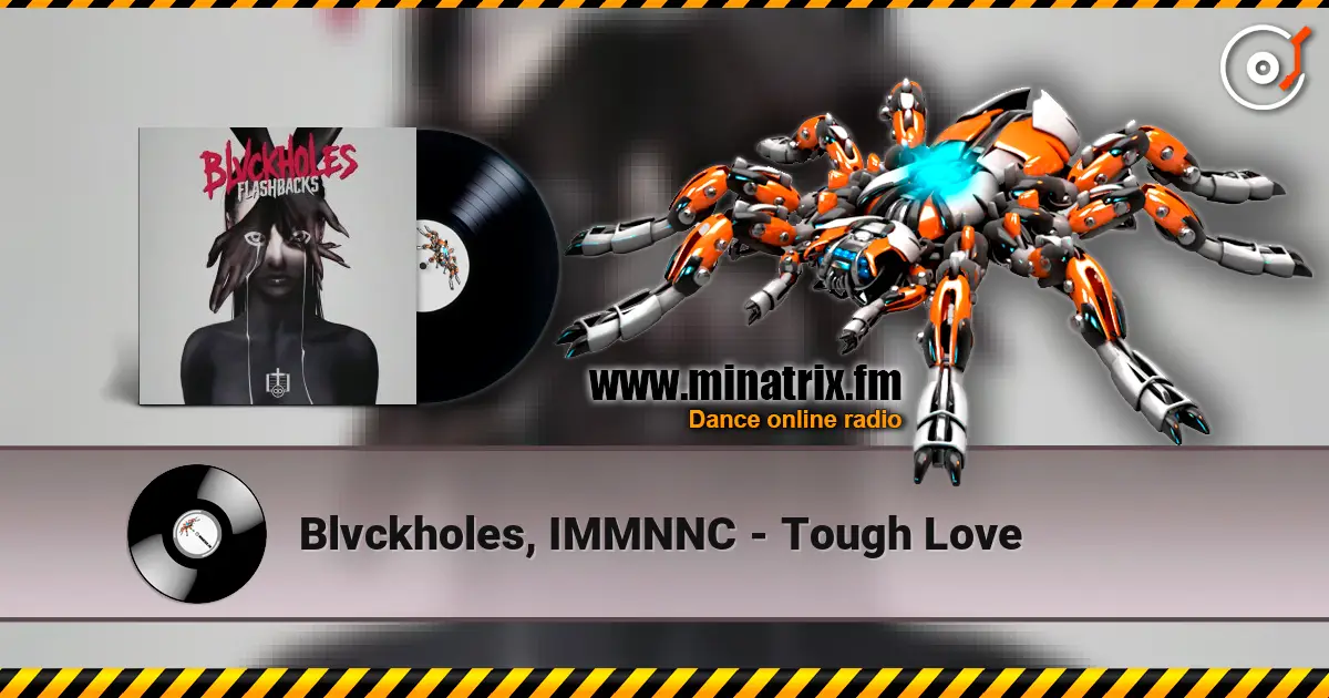 Blvckholes, IMMNNC - Tough Love écouter en ligne en haute qualité | Minatrix.FM