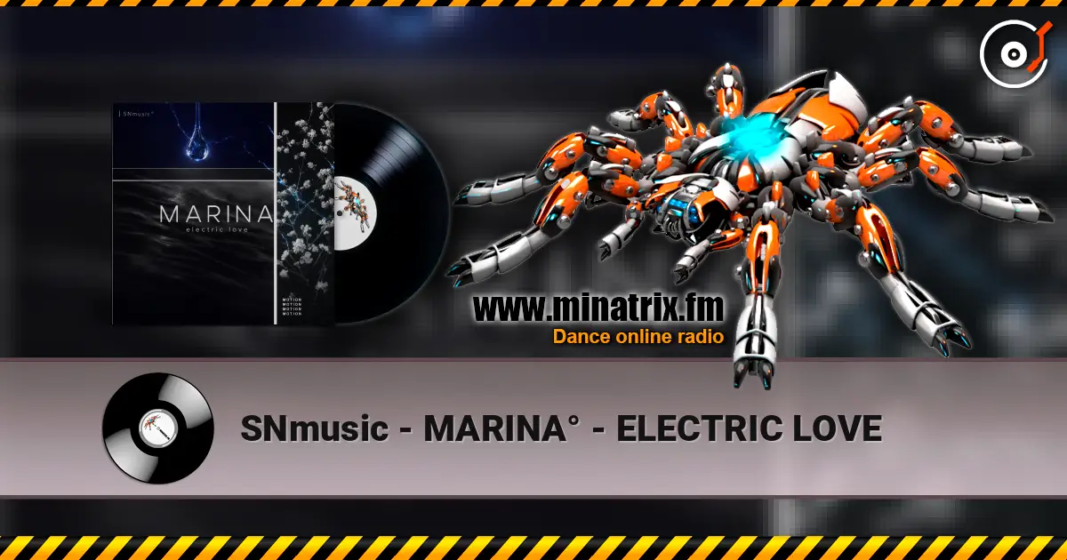 SNmusic - MARINA° - ELECTRIC LOVE écouter en ligne en haute qualité | Minatrix.FM