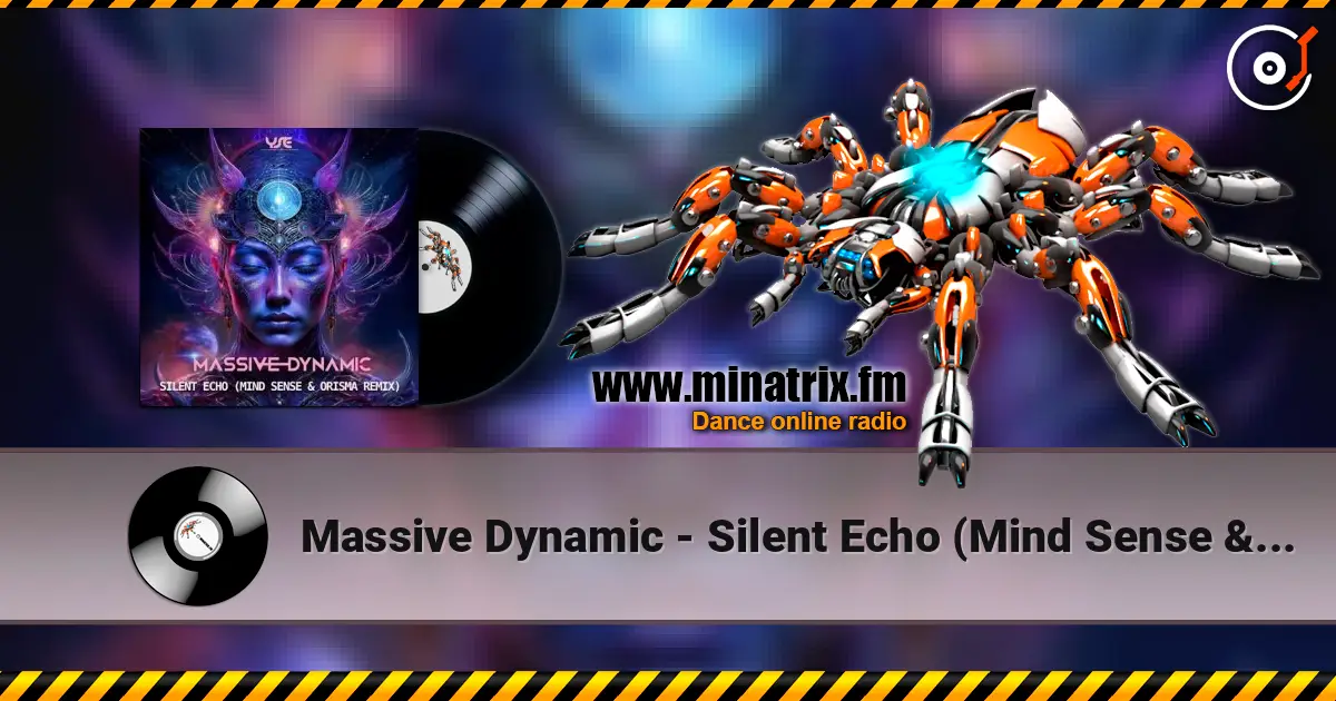 Massive Dynamic - Silent Echo (Mind Sense & Orisma Remix) écouter en ligne en haute qualité | Minatrix.FM