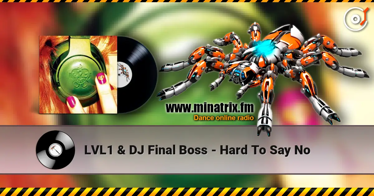 LVL1 & DJ Final Boss - Hard To Say No écouter en ligne en haute qualité | Minatrix.FM