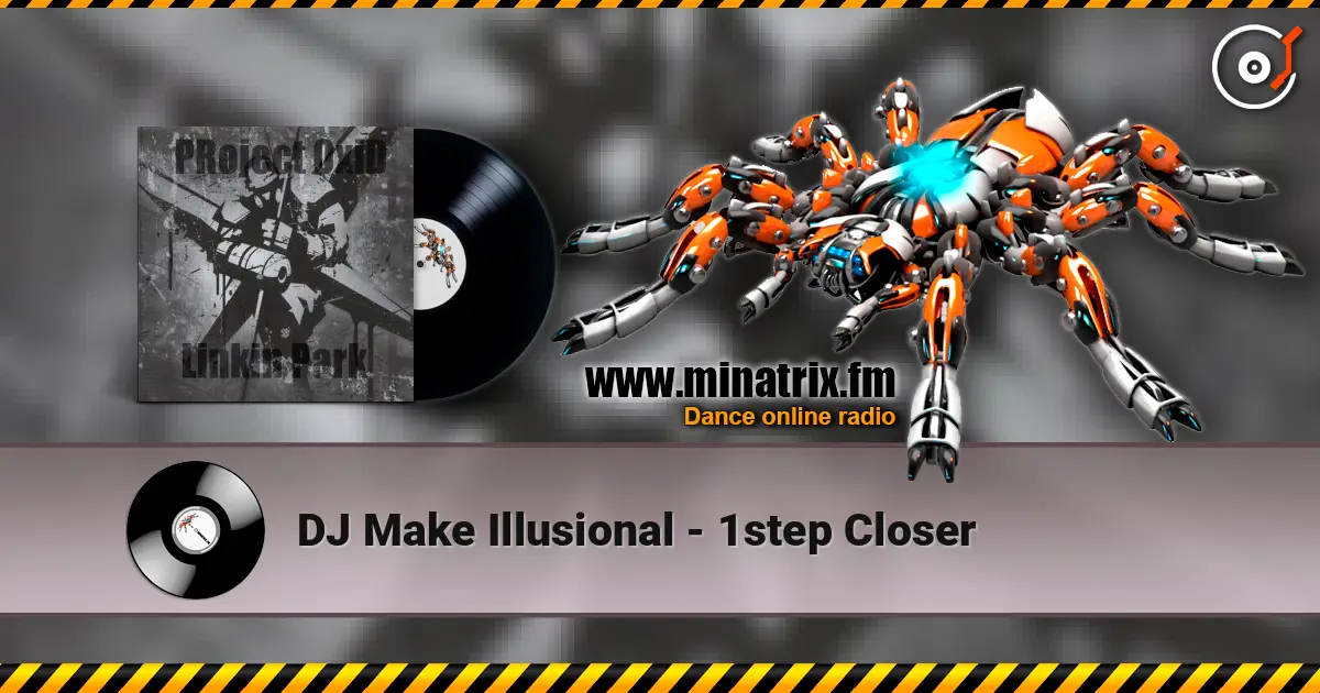DJ Make Illusional - 1step Closer écouter en ligne en haute qualité | Minatrix.FM